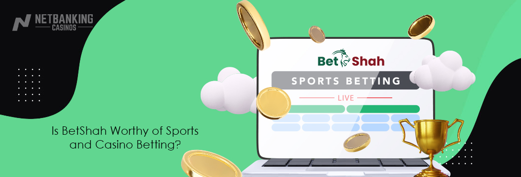 Is BetShah Worthy of Sports and Casino Betting